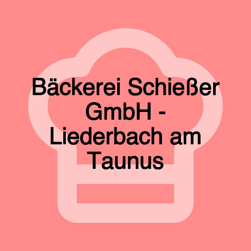 Bäckerei Schießer GmbH - Liederbach am Taunus