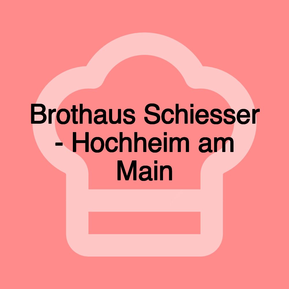 Brothaus Schiesser - Hochheim am Main