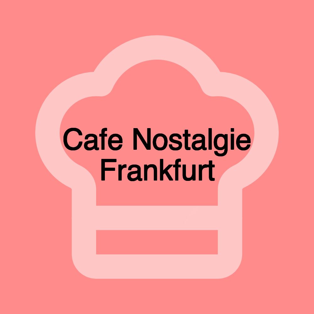 Cafe Nostalgie Frankfurt