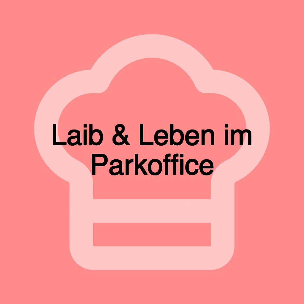 Laib & Leben im Parkoffice