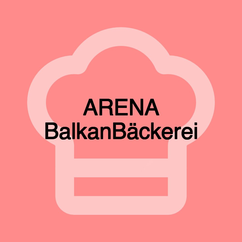 ARENA BalkanBäckerei