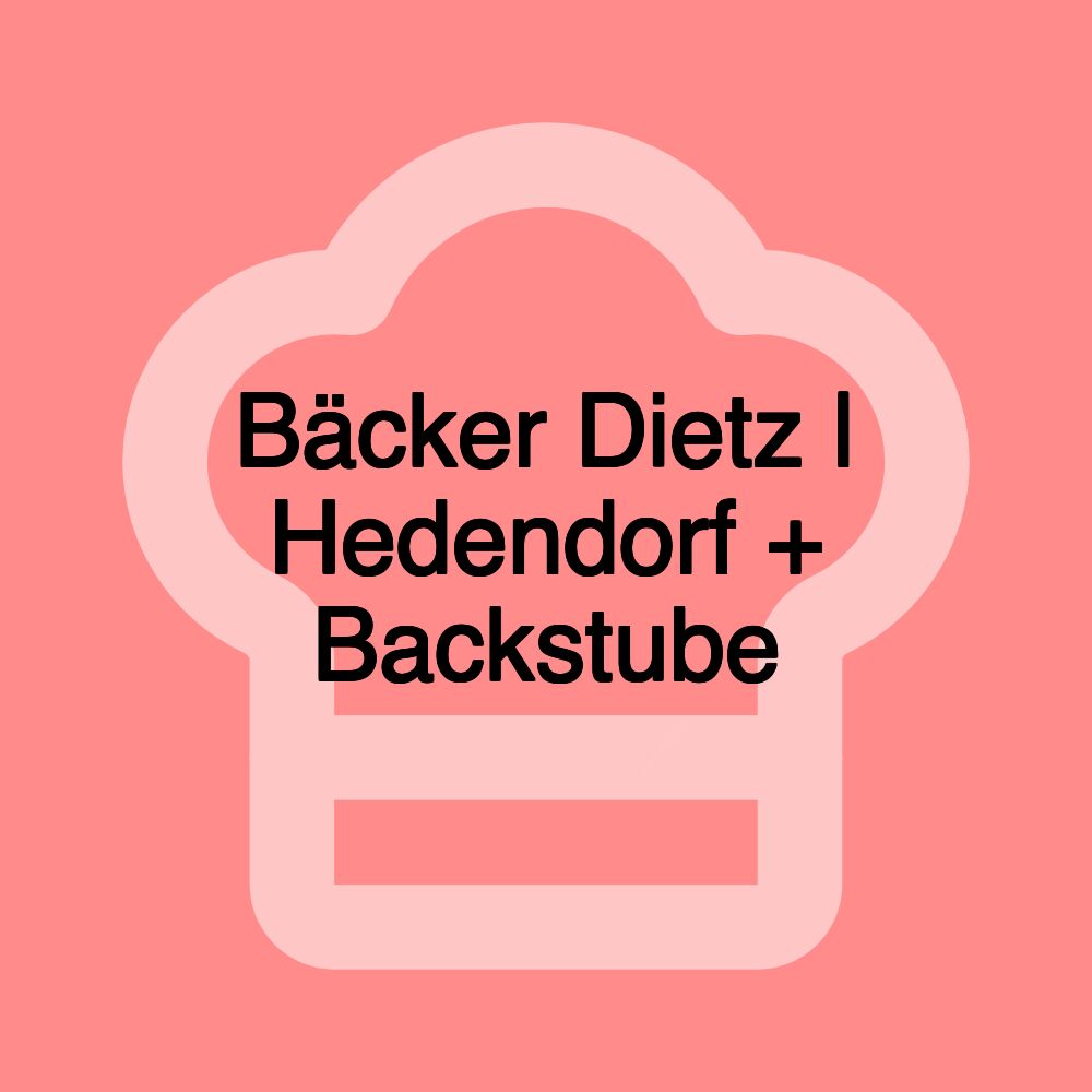 Bäcker Dietz | Hedendorf + Backstube