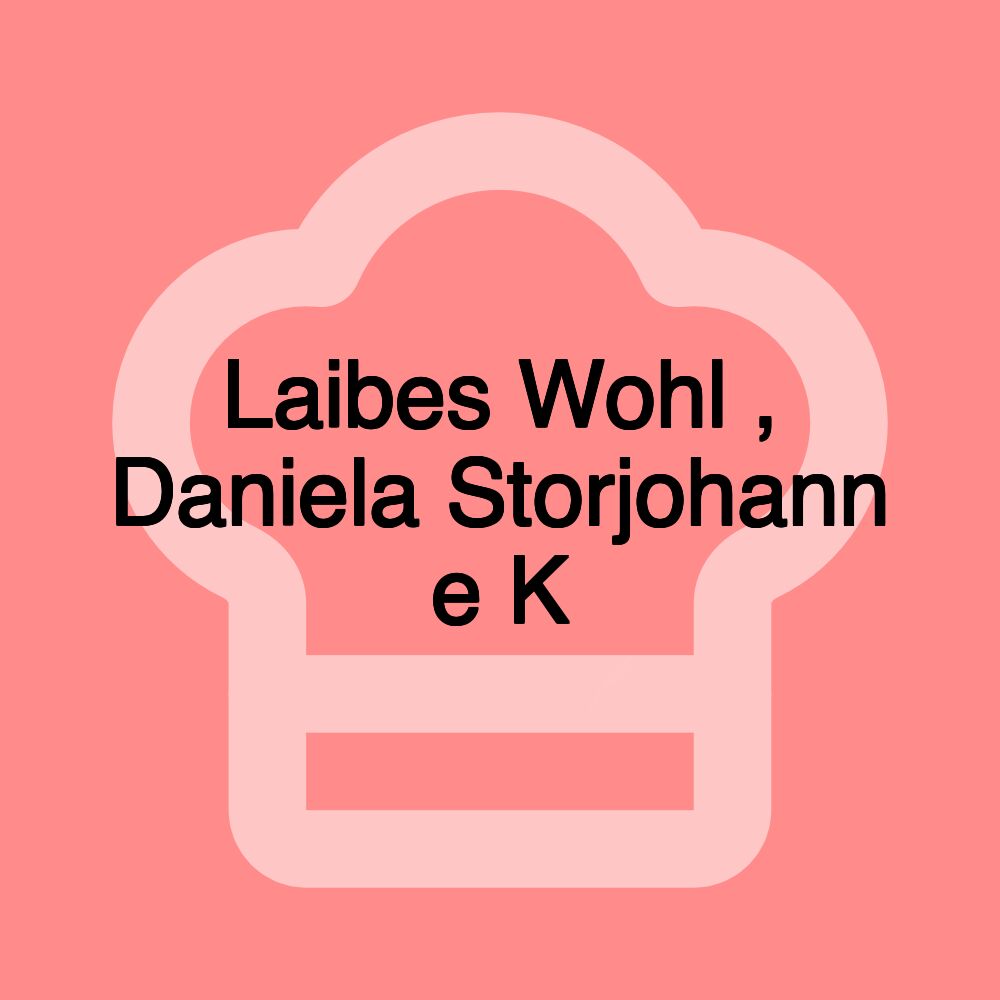 Laibes Wohl , Daniela Storjohann e K