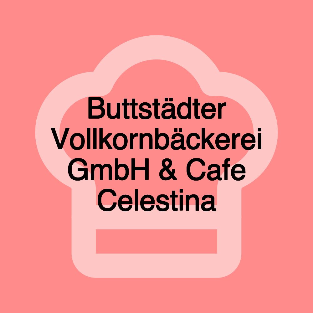 Buttstädter Vollkornbäckerei GmbH & Cafe Celestina