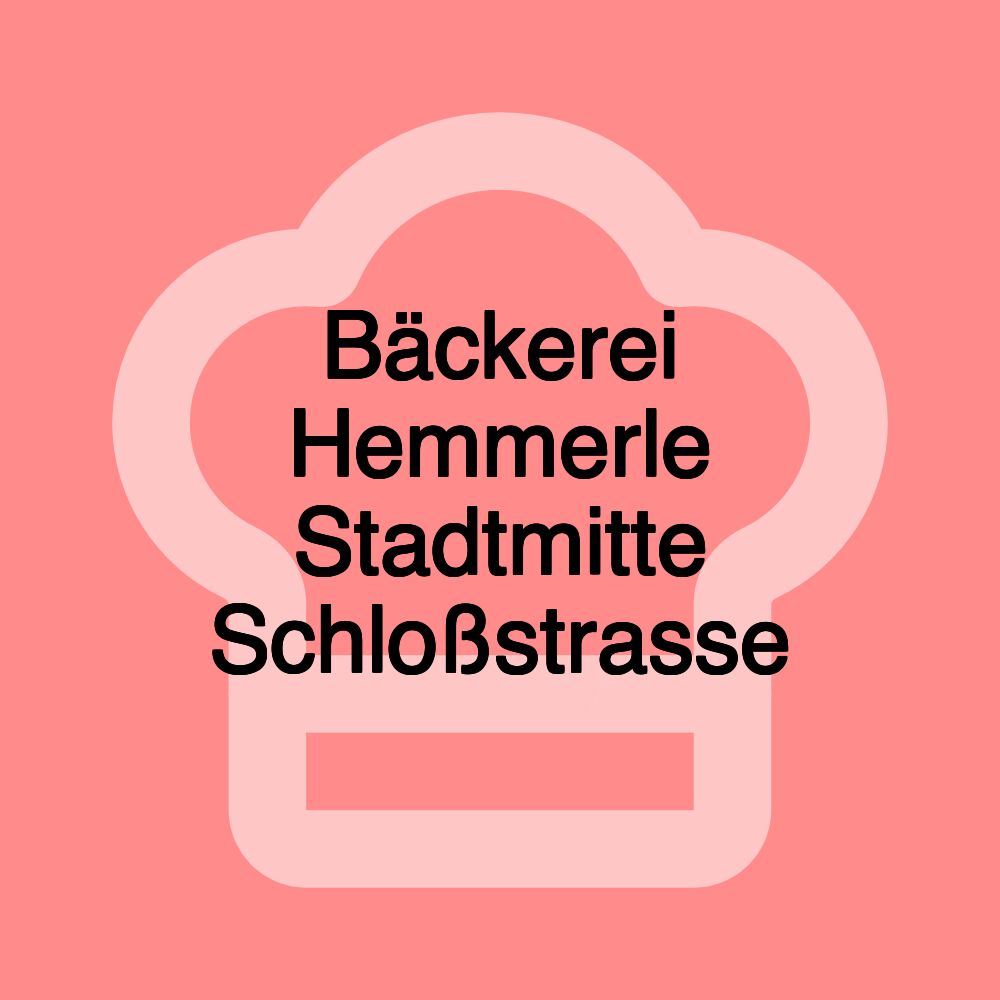 Bäckerei Hemmerle Stadtmitte Schloßstrasse