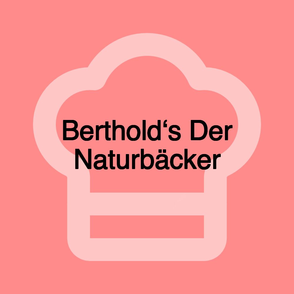 Berthold‘s Der Naturbäcker