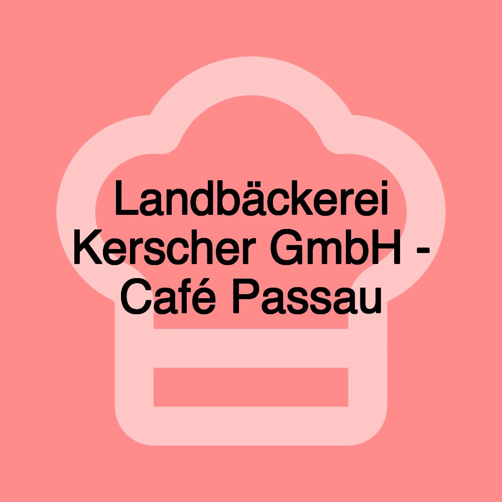 Landbäckerei Kerscher GmbH - Café Passau