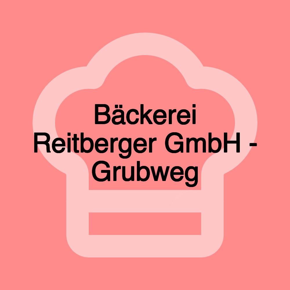 Bäckerei Reitberger GmbH - Grubweg