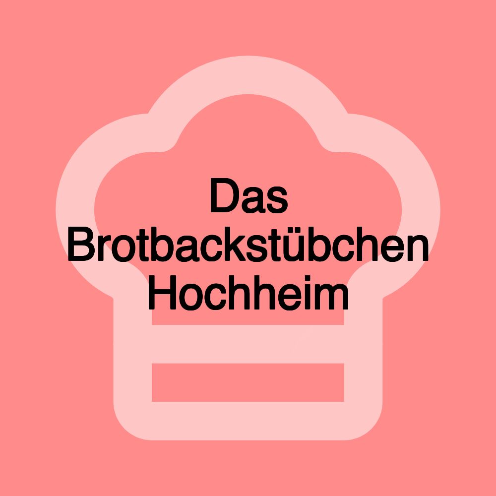 Das Brotbackstübchen Hochheim