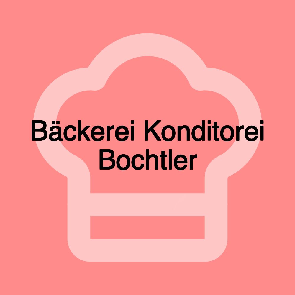 Bäckerei Konditorei Bochtler