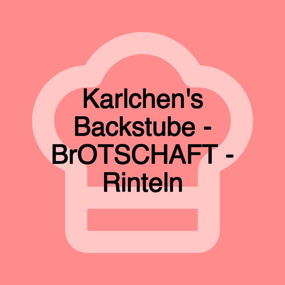 Karlchen's Backstube - BrOTSCHAFT - Rinteln