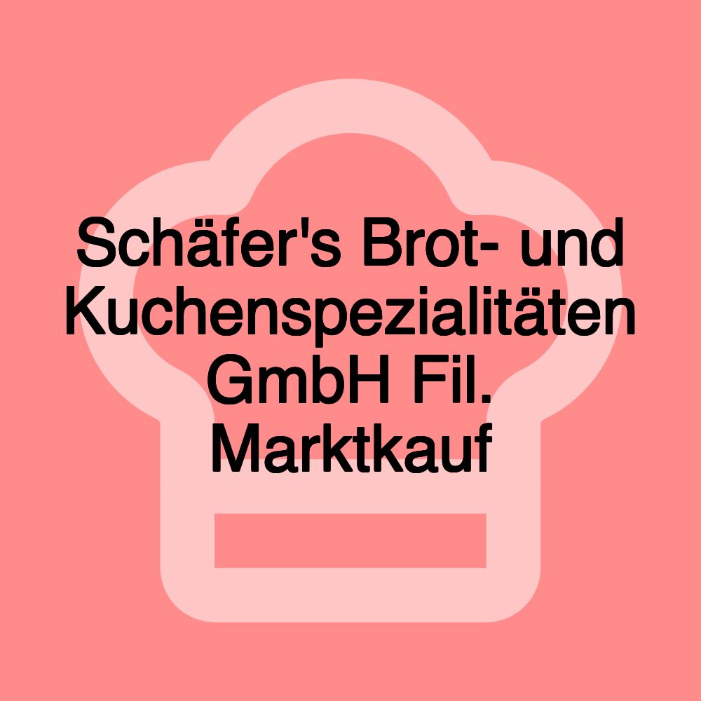 Schäfer's Brot- und Kuchenspezialitäten GmbH Fil. Marktkauf