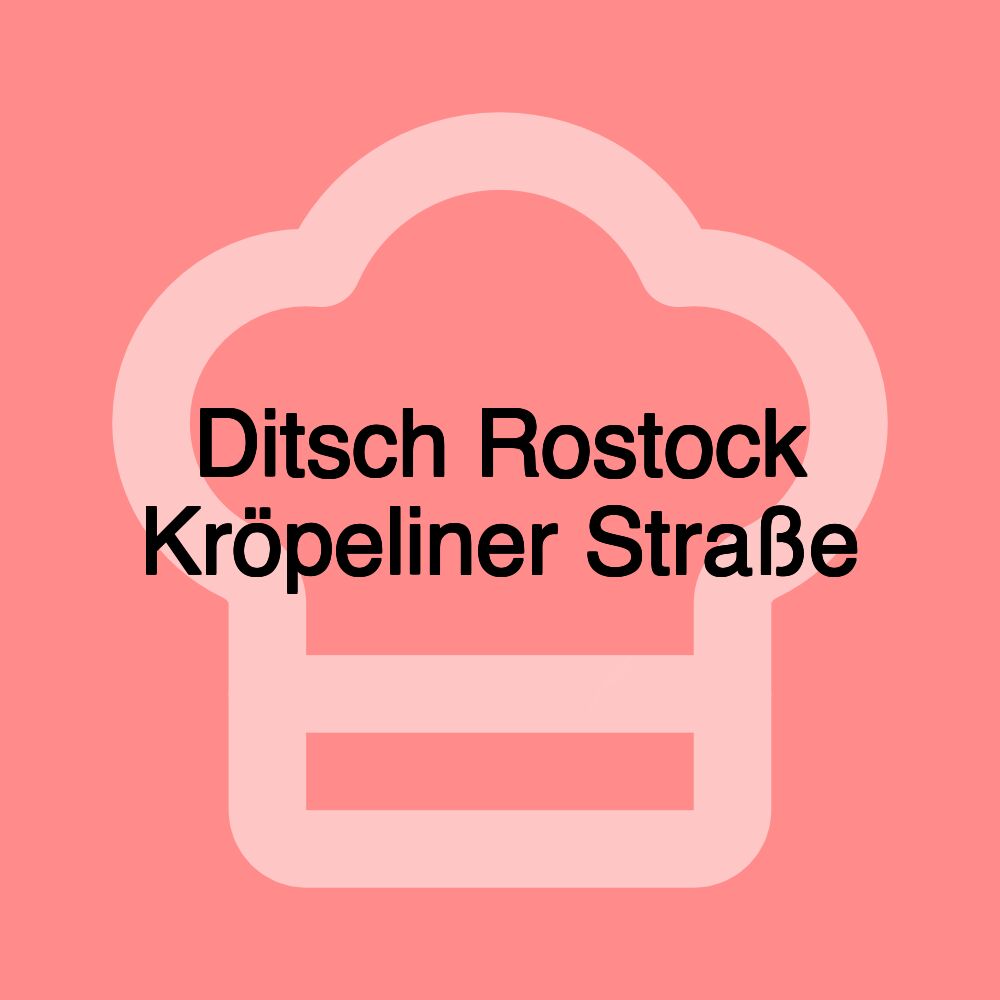 Ditsch Rostock Kröpeliner Straße