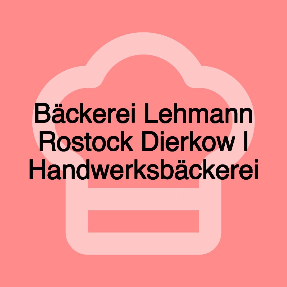 Bäckerei Lehmann Rostock Dierkow | Handwerksbäckerei