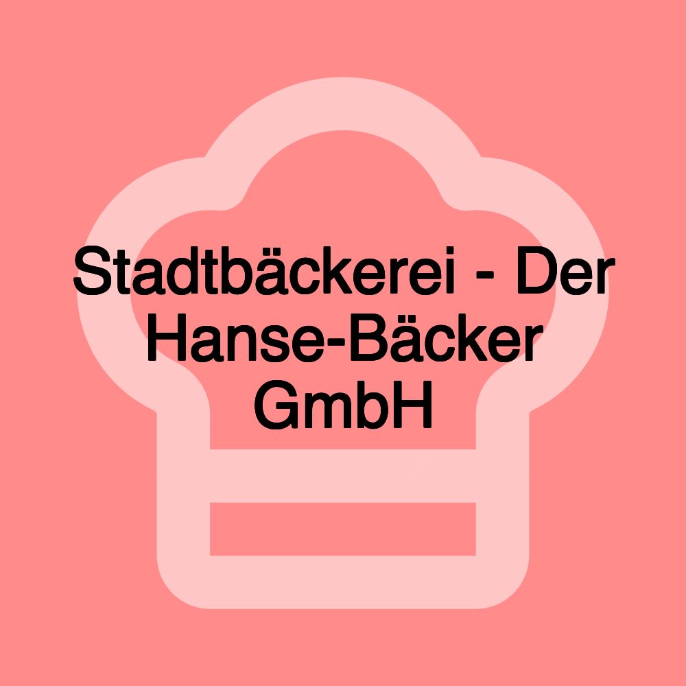 Stadtbäckerei - Der Hanse-Bäcker GmbH