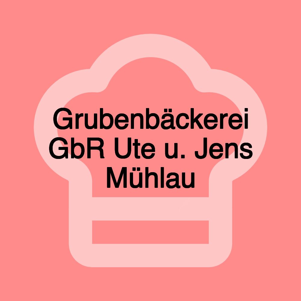 Grubenbäckerei GbR Ute u. Jens Mühlau