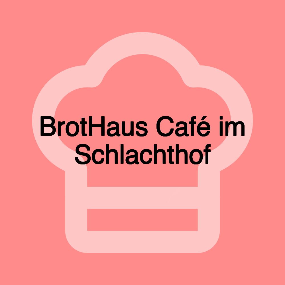 BrotHaus Café im Schlachthof