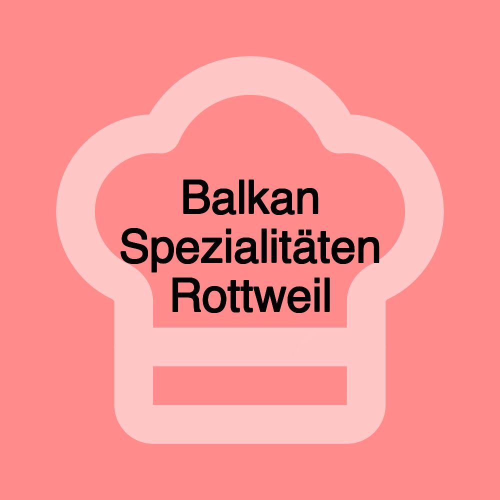 Balkan Spezialitäten Rottweil