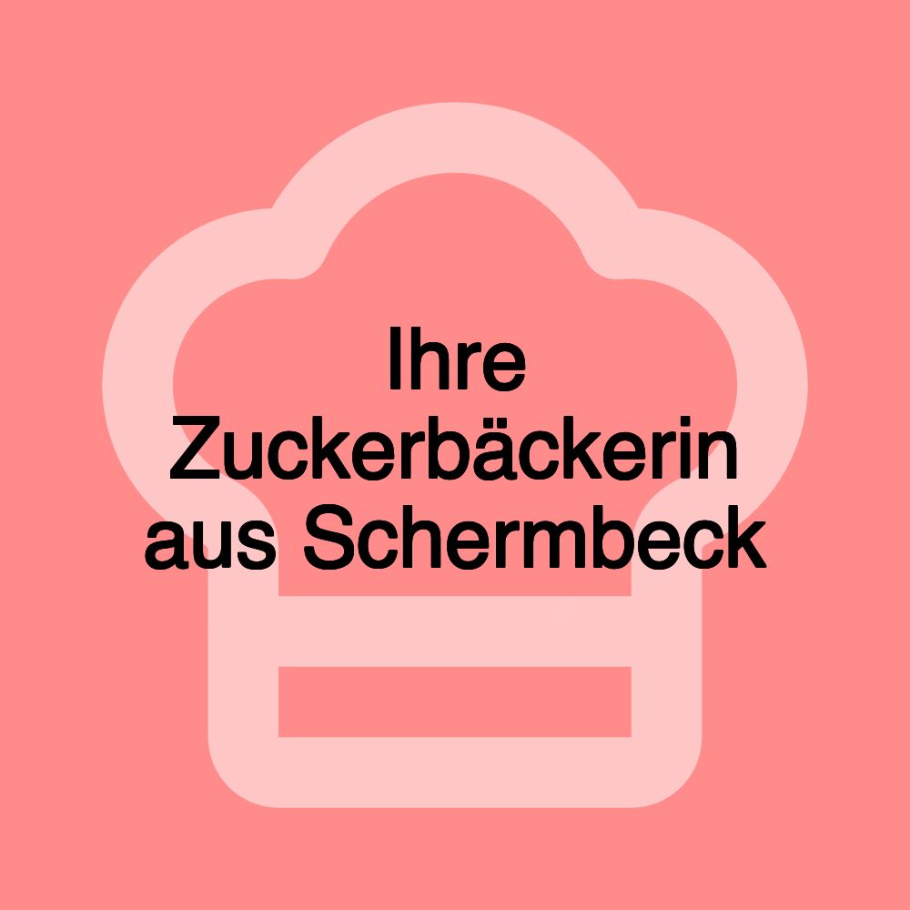 Ihre Zuckerbäckerin aus Schermbeck