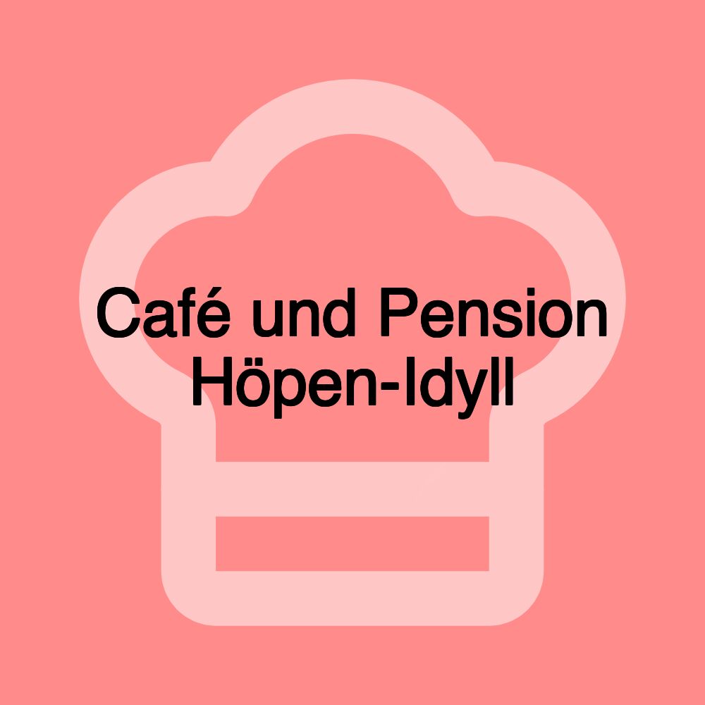 Café und Pension Höpen-Idyll