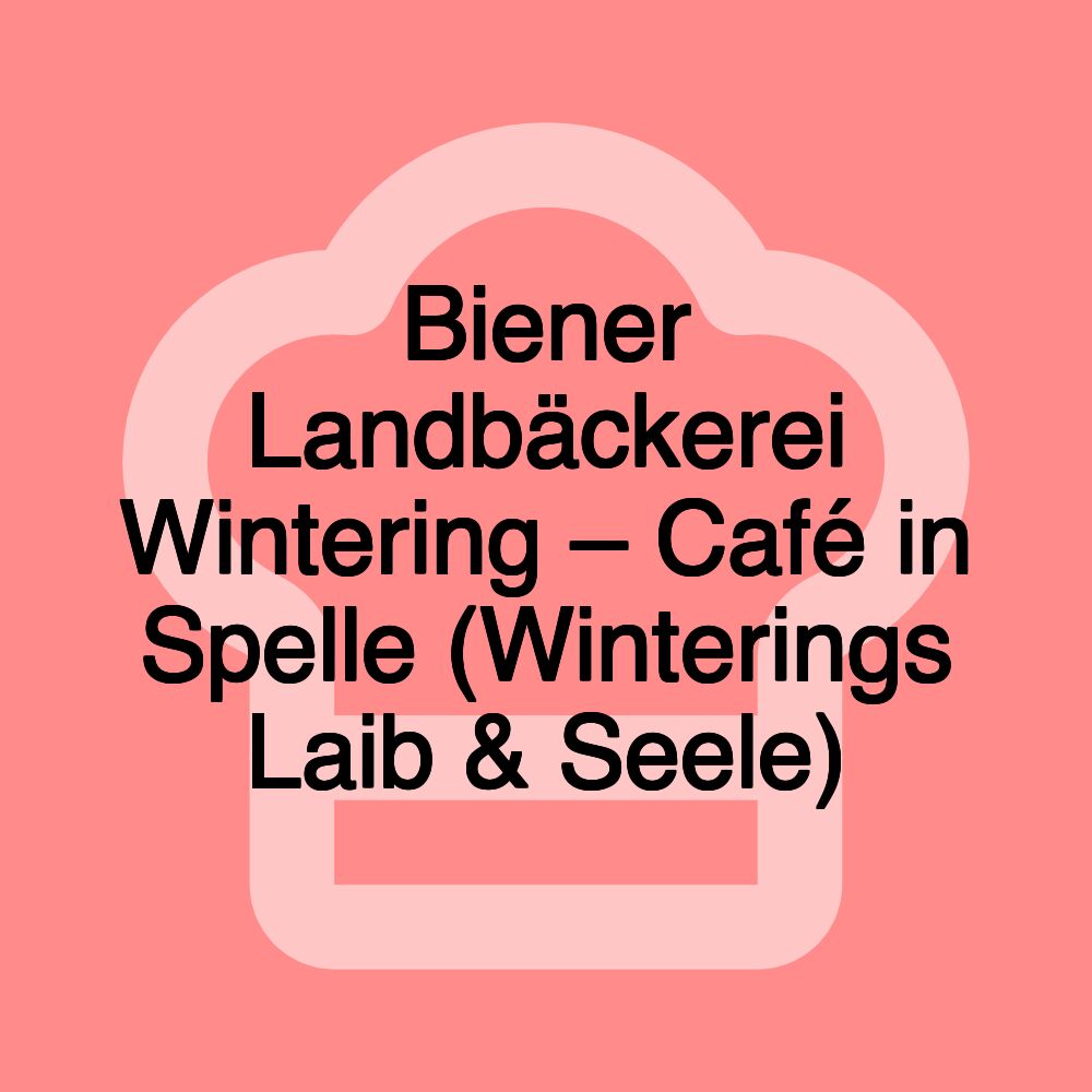 Biener Landbäckerei Wintering – Café in Spelle (Winterings Laib & Seele)