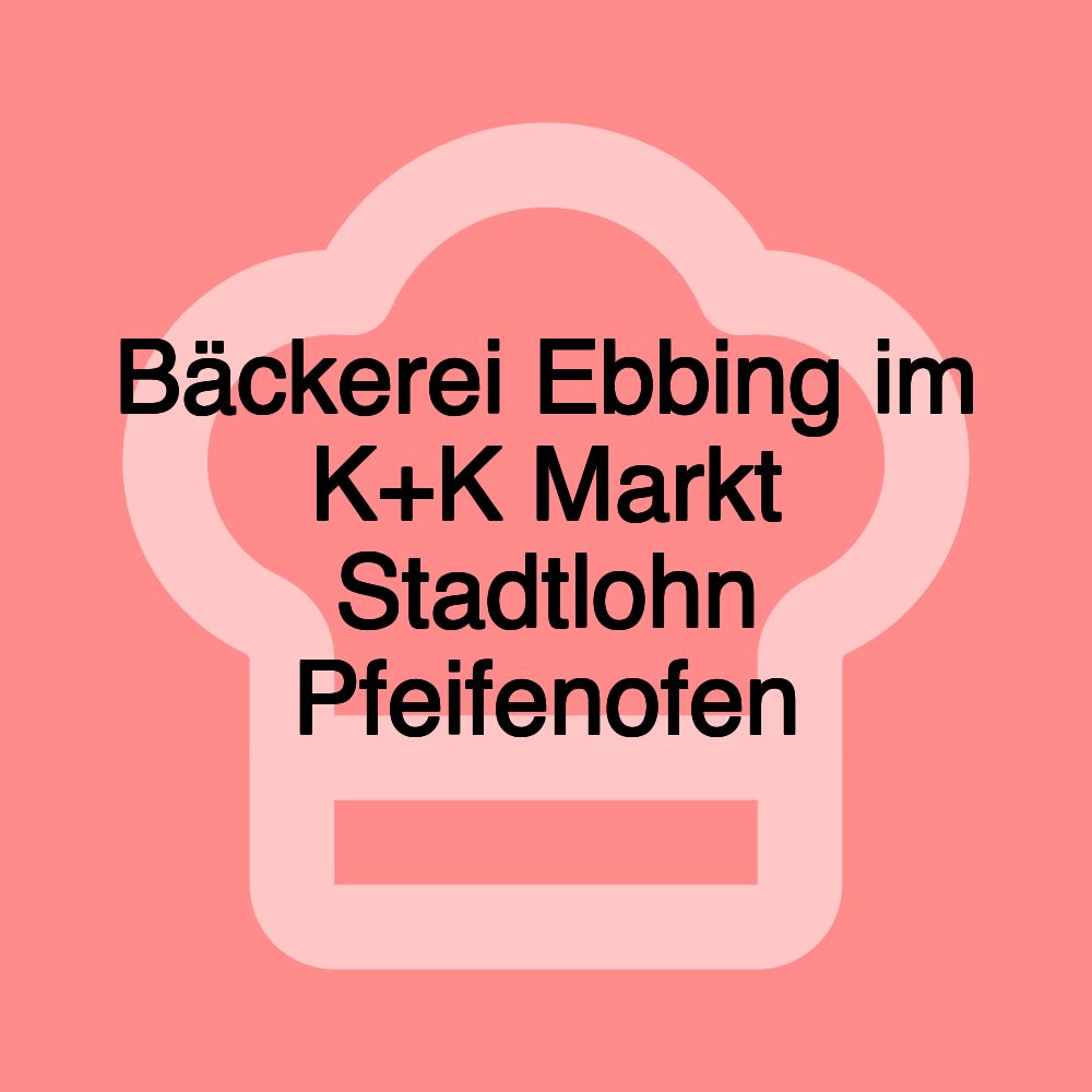 Bäckerei Ebbing im K+K Markt Stadtlohn Pfeifenofen