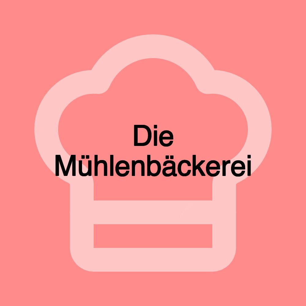 Die Mühlenbäckerei