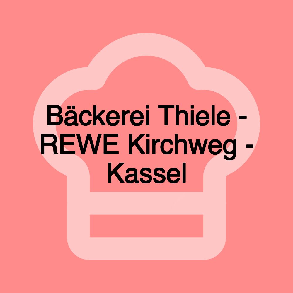 Bäckerei Thiele - REWE Kirchweg - Kassel