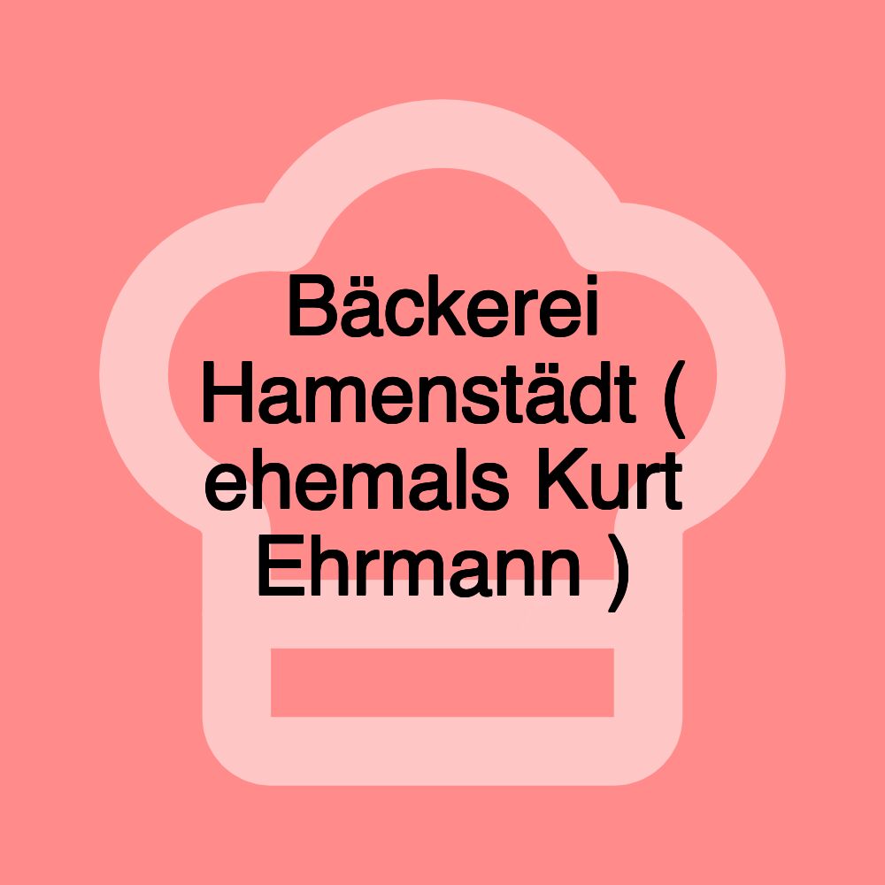 Bäckerei Hamenstädt ( ehemals Kurt Ehrmann )