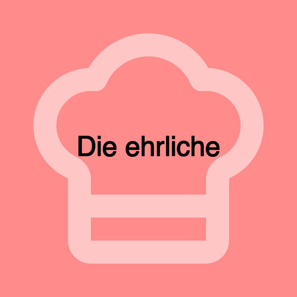 Die ehrliche