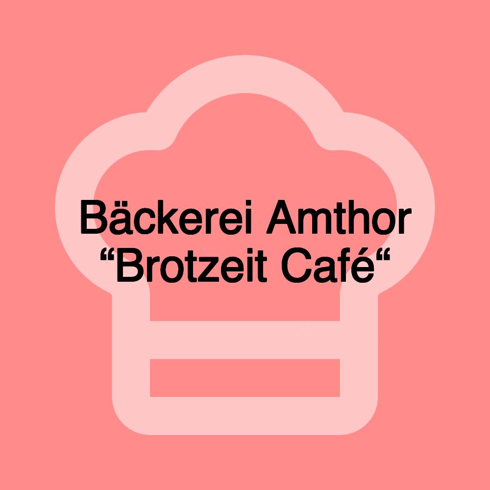 Bäckerei Amthor “Brotzeit Café“