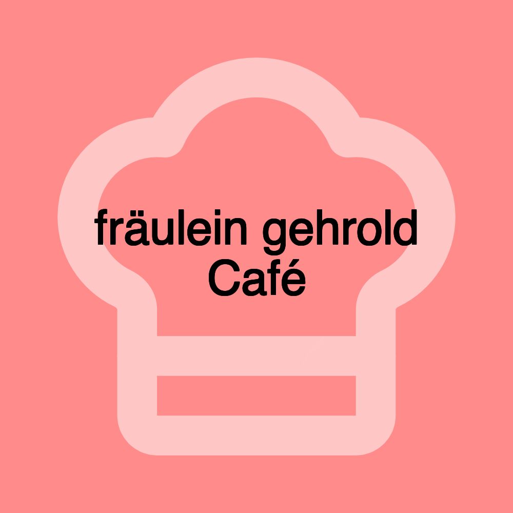 fräulein gehrold Café