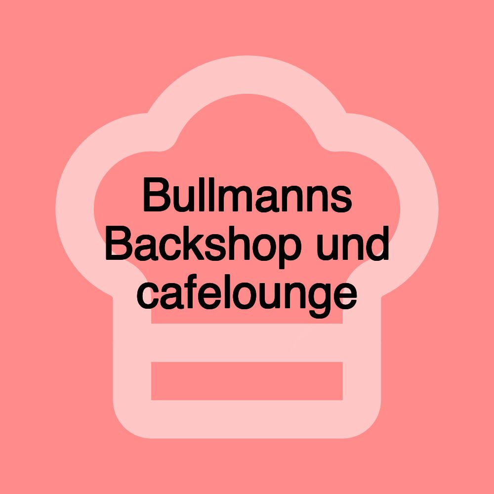 Bullmanns Backshop und cafelounge