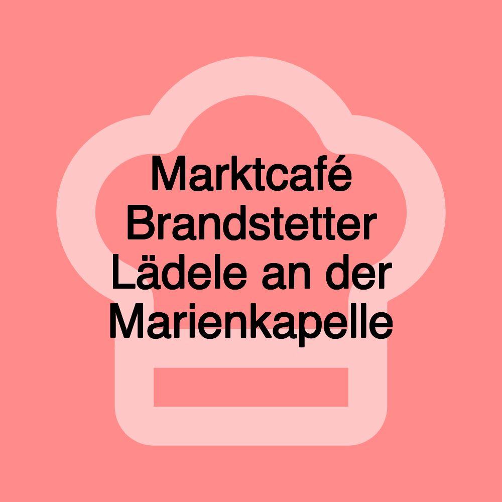 Marktcafé Brandstetter Lädele an der Marienkapelle