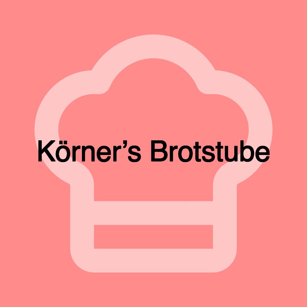 Körner’s Brotstube