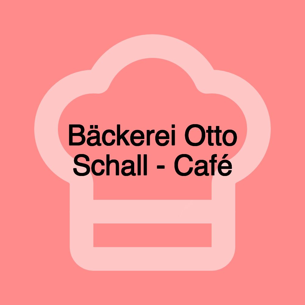 Bäckerei Otto Schall - Café