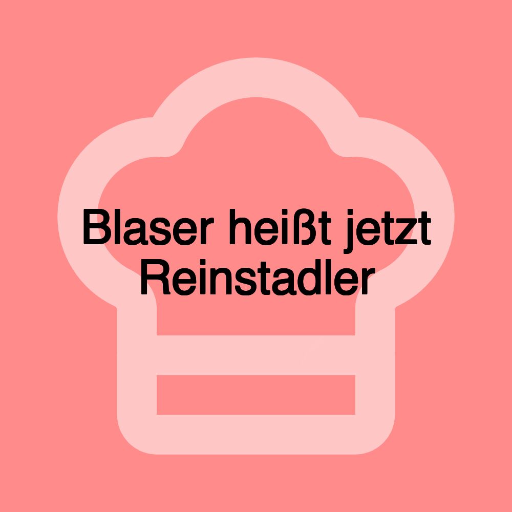 Blaser heißt jetzt Reinstadler