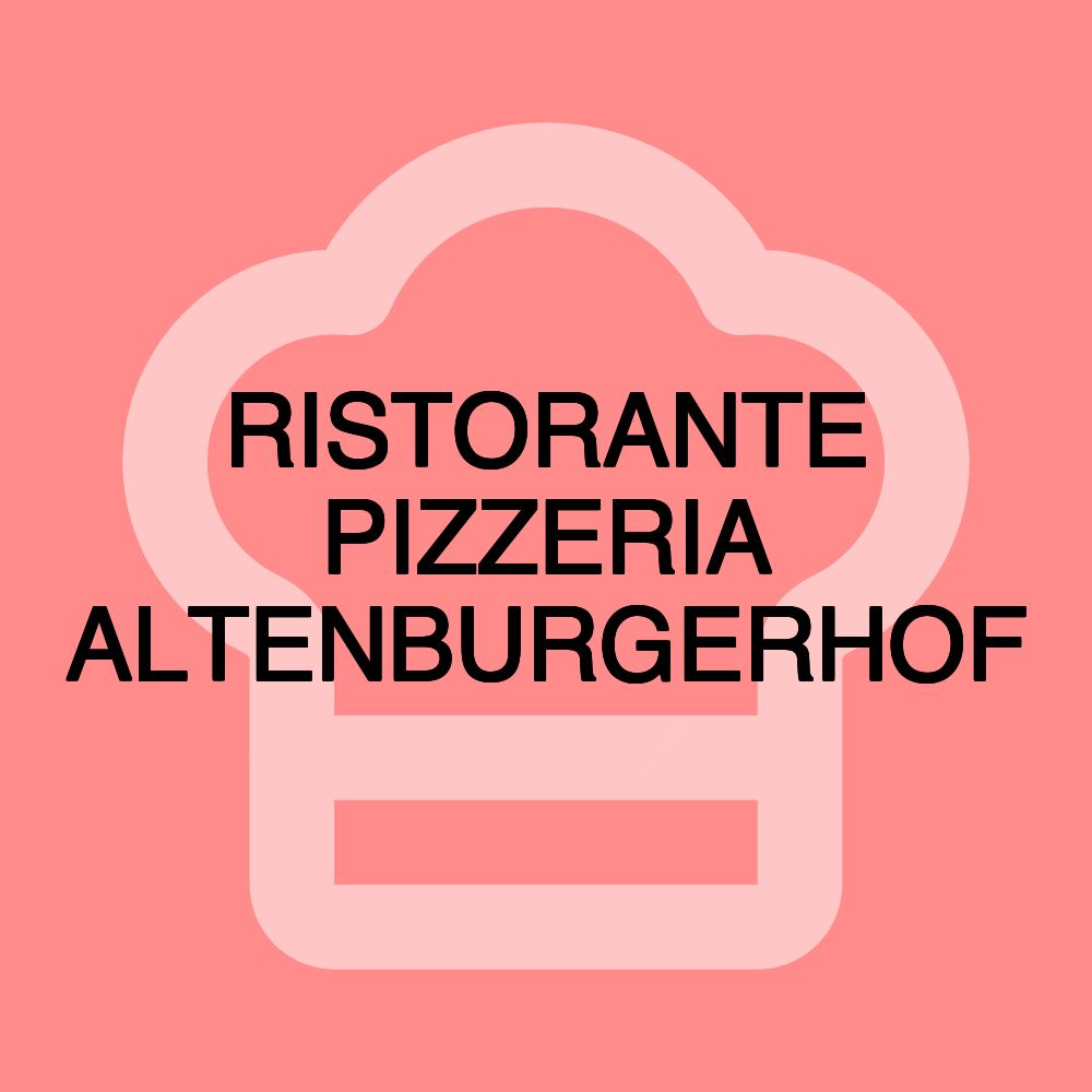 RISTORANTE PIZZERIA ALTENBURGERHOF