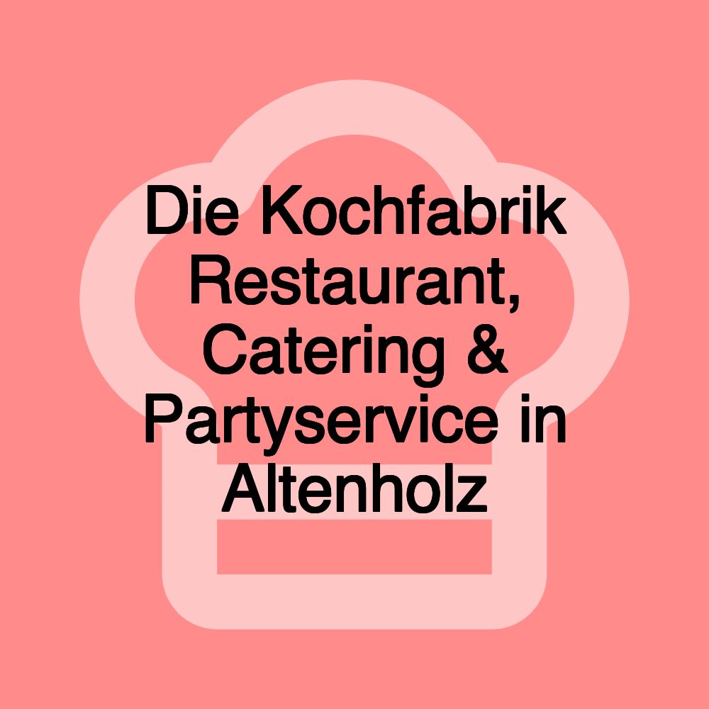 Die Kochfabrik Restaurant, Catering & Partyservice in Altenholz