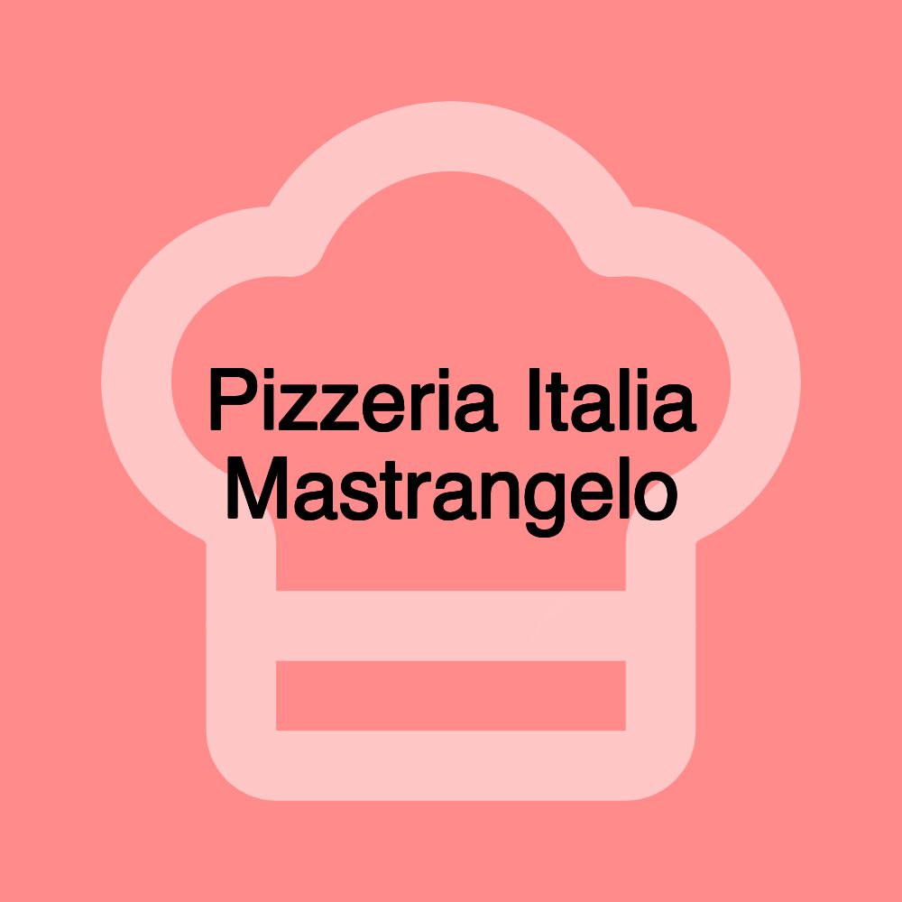 Pizzeria Italia Mastrangelo