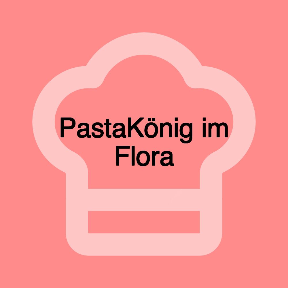 PastaKönig im Flora