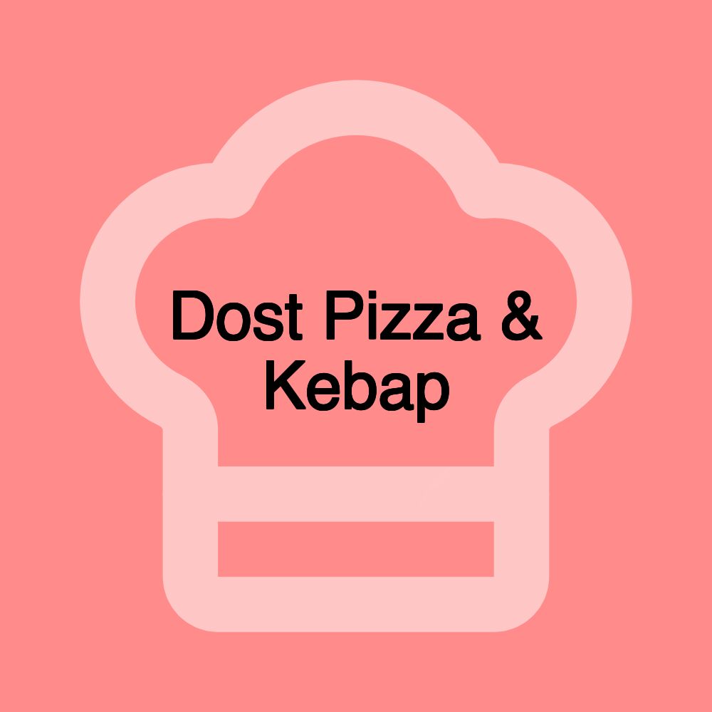 Dost Pizza & Kebap