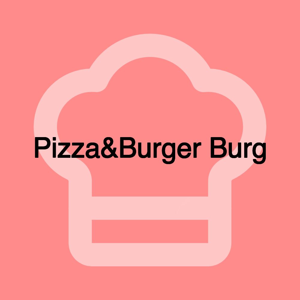 Pizza&Burger Burg