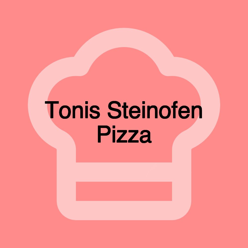 Tonis Steinofen Pizza