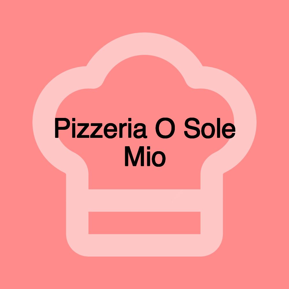 Pizzeria O Sole Mio