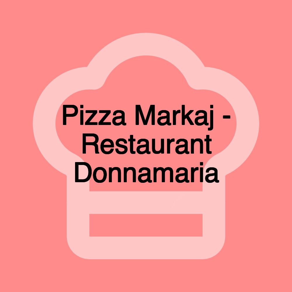 Pizza Markaj - Restaurant Donnamaria