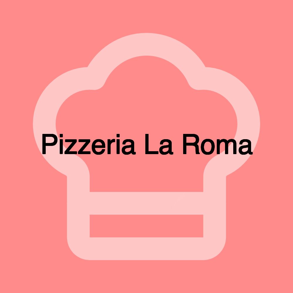 Pizzeria La Roma