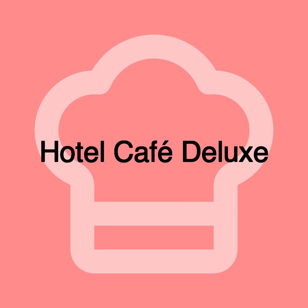 Hotel Café Deluxe