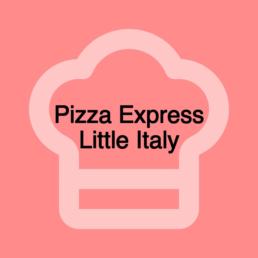 Pizza Express Little Italy