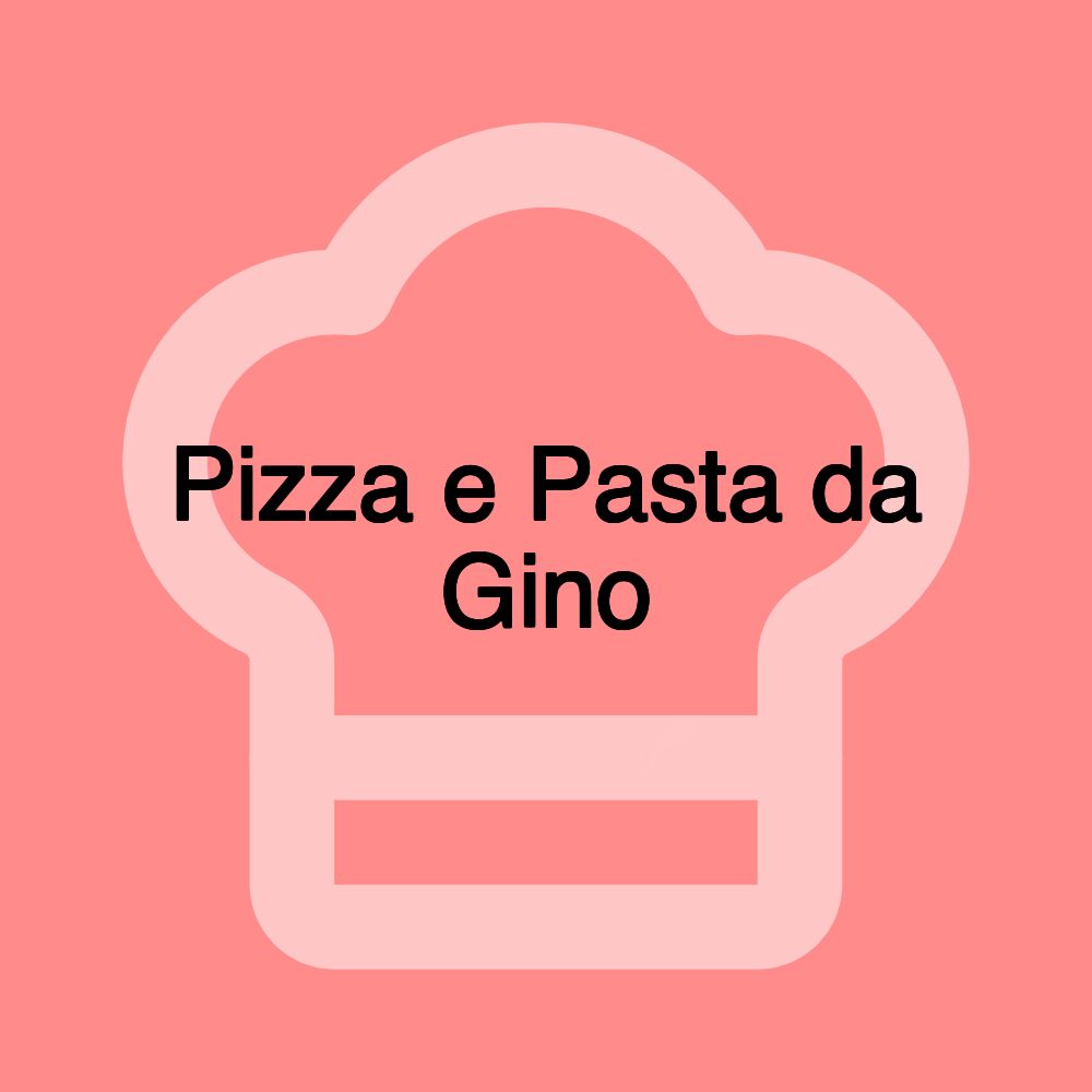 Pizza e Pasta da Gino